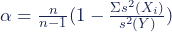 \alpha = \frac{n}{n-1} (1 - {\frac {{\Sigma}{s^2}(X_i)}{s^2(Y)}})