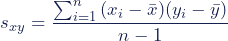 s_{xy}=\dfrac{\sum^{n}_{i=1}{(x_{i}-\bar{x})(y_{i}-\bar{y})}}{n-1}