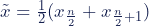 \tilde{x} = \frac{1}{2}(x_\frac{n}{2}+x_{\frac{n}{2}+1})