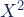 X^2