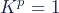 K^p = 1